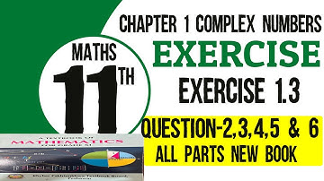 Class 11 Math | Exercise 1.3 Question 2,3,4,5 & 6 All parts Solution | Chapter-1 Complex Numbers