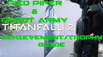 Titanfall 2 | Pied Piper & Robot Army Achievement / Trophy Guide
