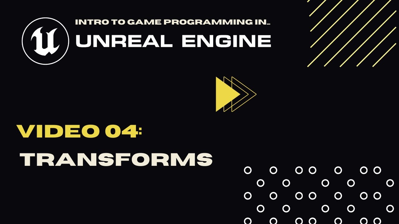 Video 04 - Transforms - Intro To Game Programming In Unreal - YouTube