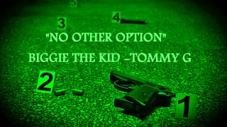 Biggie The Kid - No Other Option Ft. Tommy G