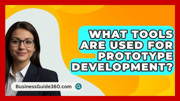 What Tools Are Used For Prototype Development? - BusinessGuide360.com