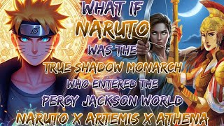 What If Naruto Was The True Shadow Monarch Who Entered The Percy Jackson World NarutoxArtemisxAthena