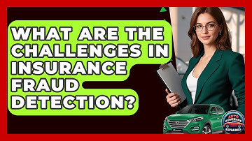 What Are The Challenges In Insurance Fraud Detection? - Auto Coverage Explained