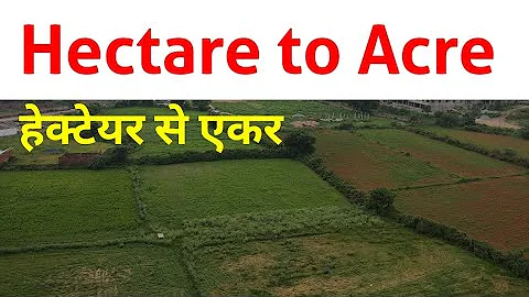 How to Convert Hectare to Acre | Acre to Hectare | 1 Acre | 1 Hectare