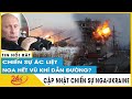Cập nhật Nga tấn công Ukraine chiều 25/3 Nga phá hủy kho nhiên liệu quân sự chủ lực lớn nhất Ukraine