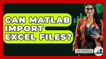 Can MATLAB Import Excel Files? - The Friendly Statistician
