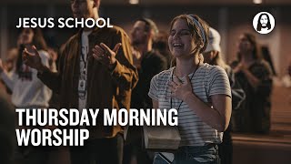 Thursday Morning Worship | Jesus School Worship