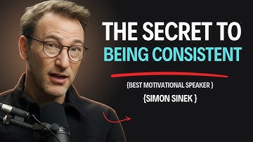 Force Yourself to Be Consistent – Simon Sinek’s Proven Method