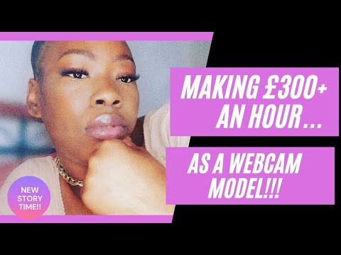 Making £300+ an HOUR.. as a WEBCAM MODEL!! part 2 coming soon