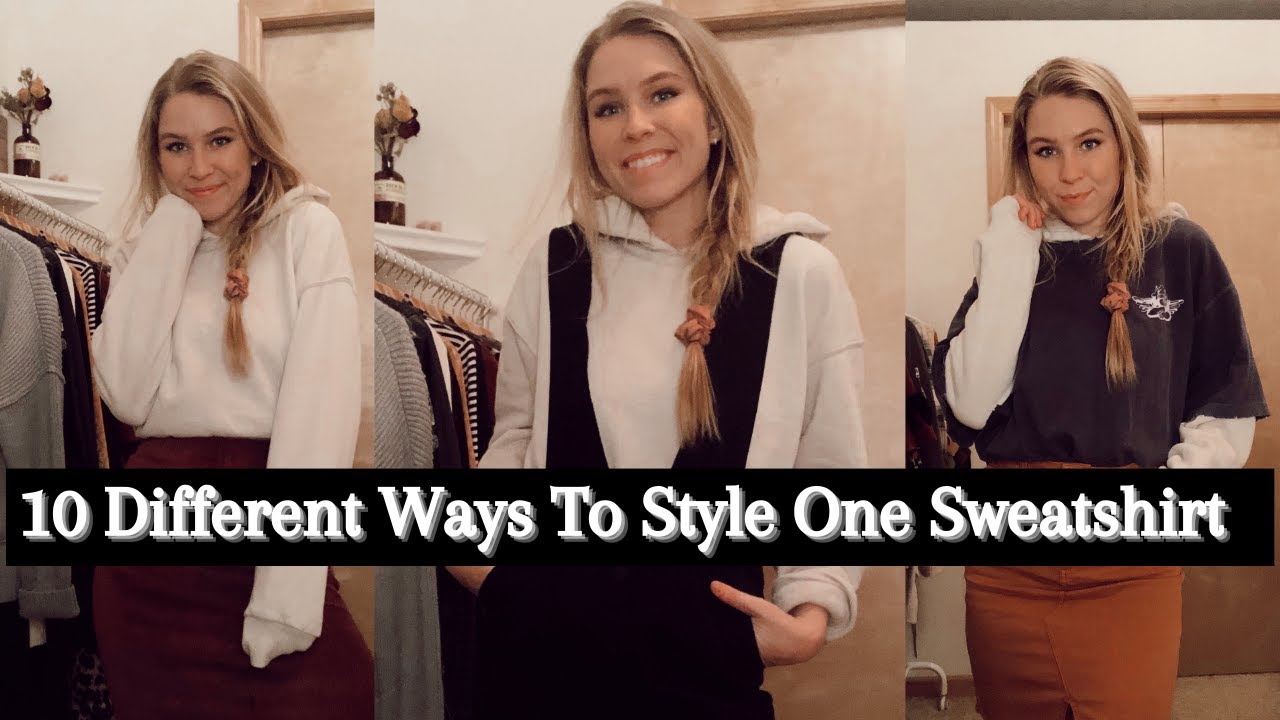 HOW TO STYLE ONE SWEATSHIRT 10 DIFFERENT WAYS | Sweatshirt Style ...