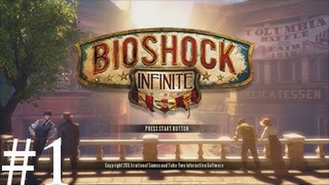 Bioshock Infinite Playthrough W/Commentary Part 1