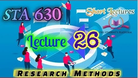 STA630 || Lecture 26 || Research Methods || Short Lecture || VU Lectures