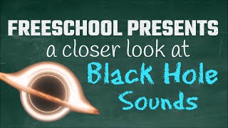 What Does a Black Hole Sound Like? FreeSchool Presents a Closer Look at Black Hole Sounds by Free School 20,299 views 1 year ago 3 minutes, 51 seconds