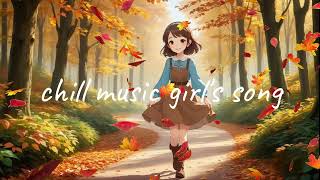 Chill Music Girl: The Pure Healing Power of Music~morning songs