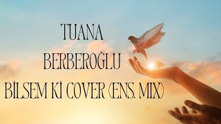 Tuana Berberoğlu Bilsem Ki Cover (Instrumental Mix) - Burhan Erdemir Resimi