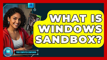 What Is Windows Sandbox? - Your Computer Companion