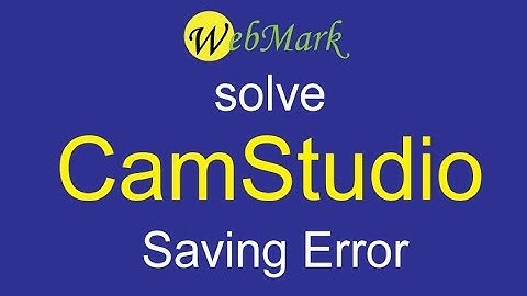 Solve CamStudio Saving Error