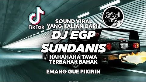 DJ EGP - SUNDANIS | KETAWA TERBAHAK BAHAK | DJ EMANG GUE PIKIRIN ! TIKTOK VIRAL ! Jibril Pro Version