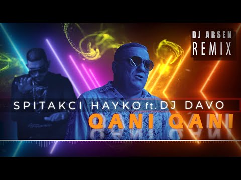 Spitakci Hayko ft. Dj Davo - Qani Qani //Dj Arsen Remix//2021