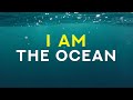 I AM the ocean