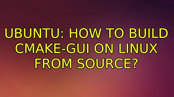 Ubuntu: How to build cmake-gui on Linux from source?