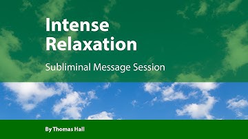 Intense Relaxation - Subliminal Message Session - By Minds in Unison