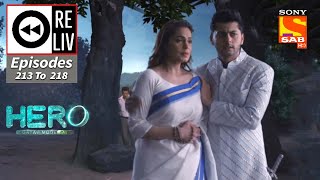 Weekly ReLIV - Hero - Gayab Mode On - 4th October 2021 To 9th October 2021 - Episodes 213 To 218