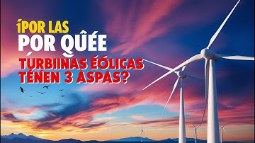 ¿Por qué las TURBINAS EÓLICAS tienen 3 ASPAS? ¡Descubre el secreto de las turbinas de viento!