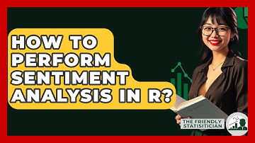 How To Perform Sentiment Analysis In R? - The Friendly Statistician