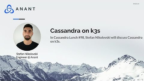 Apache Cassandra Lunch #98: Cassandra on Kubernetes k3s