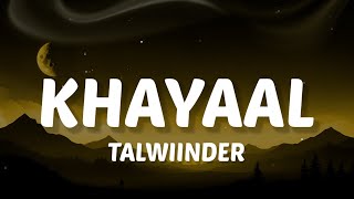 Main tera hoya sambhal le tu mainu (Lyrics) Khayaal - Talwiinder, NDS