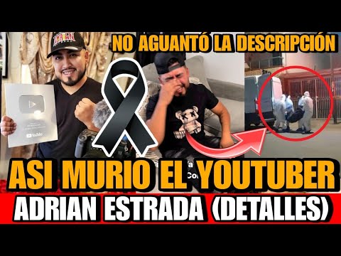 Asi MURIO el YOTUBER Adrian Estrada DETALLES de la MUERTE del INFLUENCER y YOUTUBER Adrián estrada