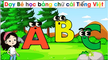 Dạy Bé học bảng chữ cái Tiếng Việt| Day be hoc chu cai tieng viet | Dạy trẻ học chữ cái | Dạy bé học