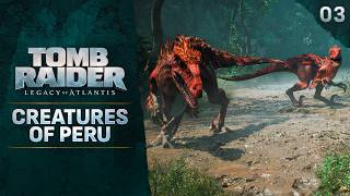 Tomb Raider: Legacy of Atlantis | Creatures of Peru