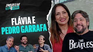 FLÁVIA E PEDRO GARRAFA | EMBRULHA SEM ROTEIRO #087