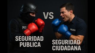 Seguridad Pública vs. Seguridad Ciudadana: La Diferencia Explicada