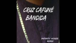 CRUZ CAFUNÉ - BANDIDA (Infinity House Remix)
