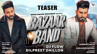Song : bazaar band - teaser singer dilpreet dhillon | dj flow
presenter worldwide records project by gurpreet khetla story
screenplay & direction mahi ...
