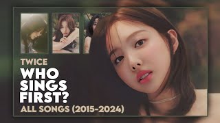 TWICE (트와이스) - 'WHO SINGS FIRST?' ALL SONGS (2015-2024) [until With YOU-th]