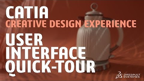 CATIA Creative Design Experience  | Part 1 User Interface quick tour - App Technical Discovery