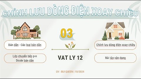 {82} CĐ1- Bài 3 - VL12 : Chỉnh lưu dòng điện xoay chiều