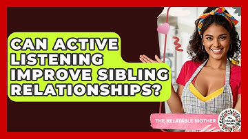 Can Active Listening Improve Sibling Relationships? - The Relatable Mother