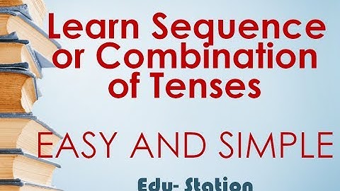 English !!!! Part 1: Sequence of tenses