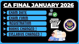 CA Final January 2026 Exam Date &amp; Exam Form,Syllabus Changed, Study Material Changed ,Registration 