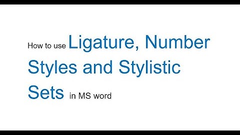 how to use Ligature, Number Styles and Stylistic Sets in ms word