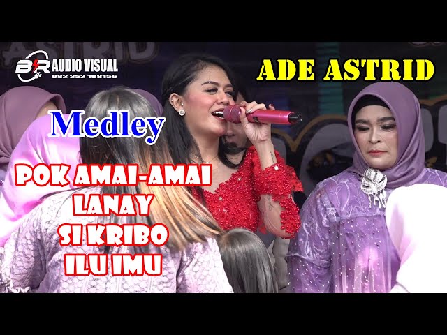 ADE ASTRID HIT MEDLEY  |POK AMAI AMAI | LANAY | SI KRIBO LANJUT ILU IMU class=