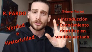 PARDO / Verdad e Historicidad. El conocimiento científico y sus fracturas (RESUMEN) Primer Parte