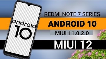 MIUI 11.0.2.0 UPDATE BASED ON ANDROID 10 | REDMI NOTE 7/7s ANDROID 10 UPDATE | REDMI NOTE 7 PRO
