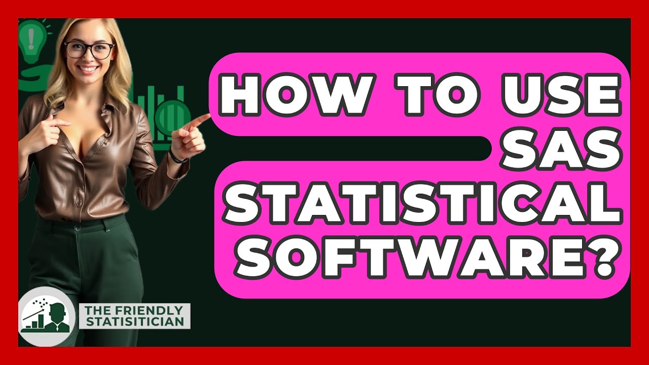 How To Use SAS Statistical Software? - The Friendly Statistician