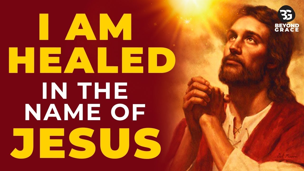 I AM HEALED IN JESUS NAME Most Powerful Healing Prayer For Total And I AM HEALED IN JESUS NAME Most Powerful Healing Prayer For Total And